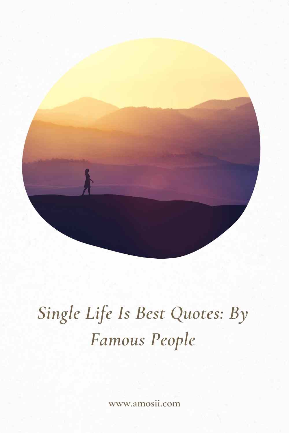 Single Life Is Best Quotes: By Famous People