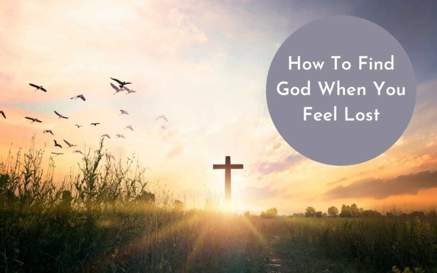 How To Find God When You Feel Lost