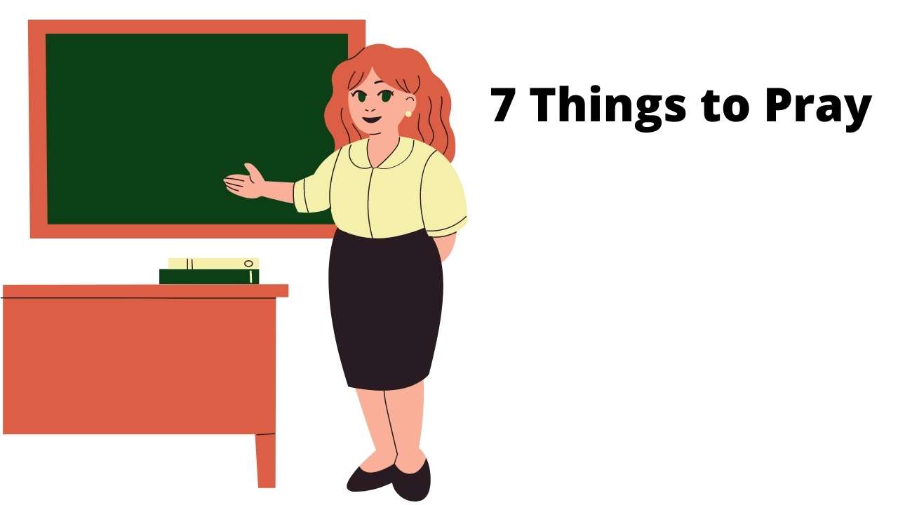 Teacher Prayer Before Class: 7 Things to Pray