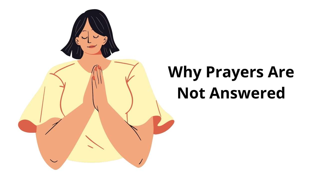 Why Prayers Are Not Answered: 10 Possible Reasons